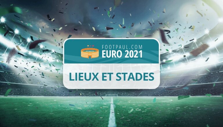 lieux et stades euro 2020