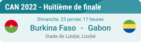 aperçu du huitième de finale de la CAN 2022 Burkina Faso vs Gabon