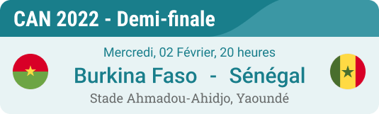 aperçu de la demi-finale de la CAN 2022 Burkina Faso vs Sénégal