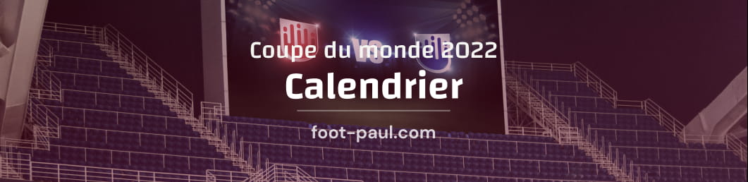 Calendrier complet de la Coupe du monde de football 2022 au Qatar