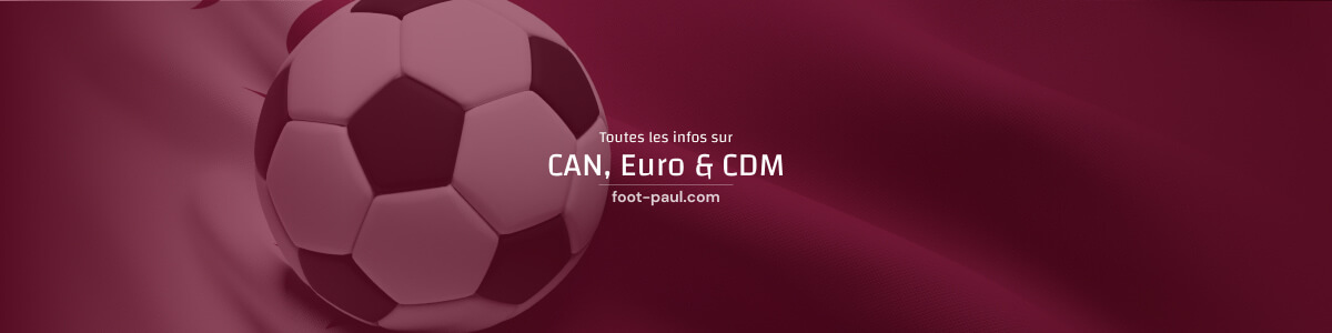 Infos sur la CAN, l'Euro et la Coupe du monde avec foot-paul.com