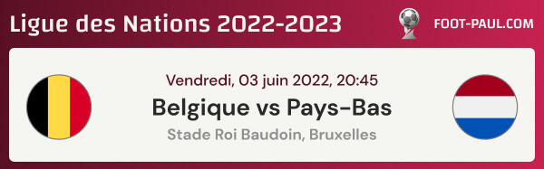 Aperçu du match Belgique vs Pays-Bas du 03 juin 2022 en Ligue des Nations