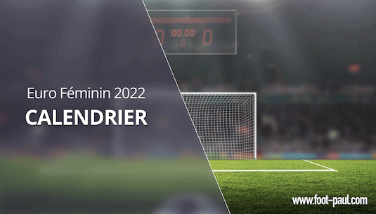 Calendrier de l'Euro Féminin 2022 en Angleterre