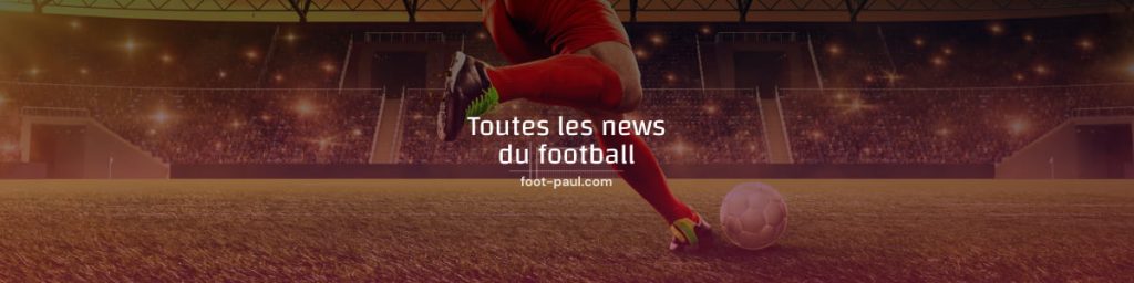 Toutes les news du football