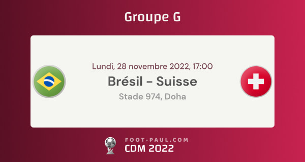 Informations sur le match du groupe G de la CDM 2022 entre le Brésil et la Suisse