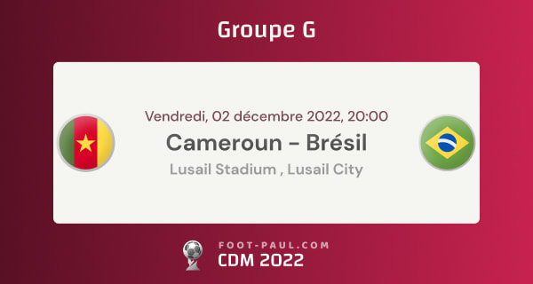 Informations sur le match du groupe G de la CDM 2022 entre le Cameroun et le Brésil