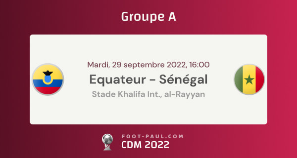 Informations sur le match du groupe A de la CDM 2022 entre l'Équateur et le Sénégal