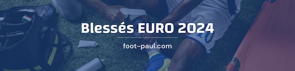 Blessés et absents de l'EURO 2024 en Allemagne