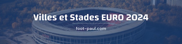 Villes et Stade de l'EURO 2024 en Allemagne